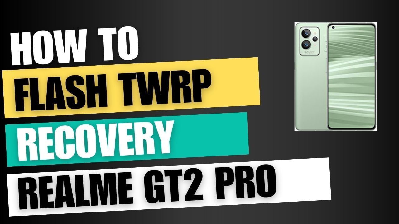 Download TWRP Recovery For Realme GT2 Pro