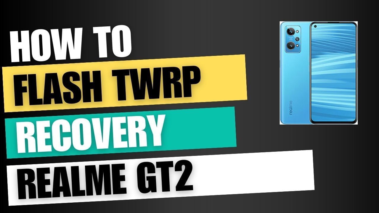 Download TWRP Recovery For Realme GT2