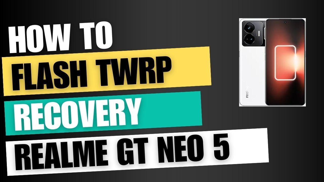 Download TWRP Recovery For Realme GT Neo 5