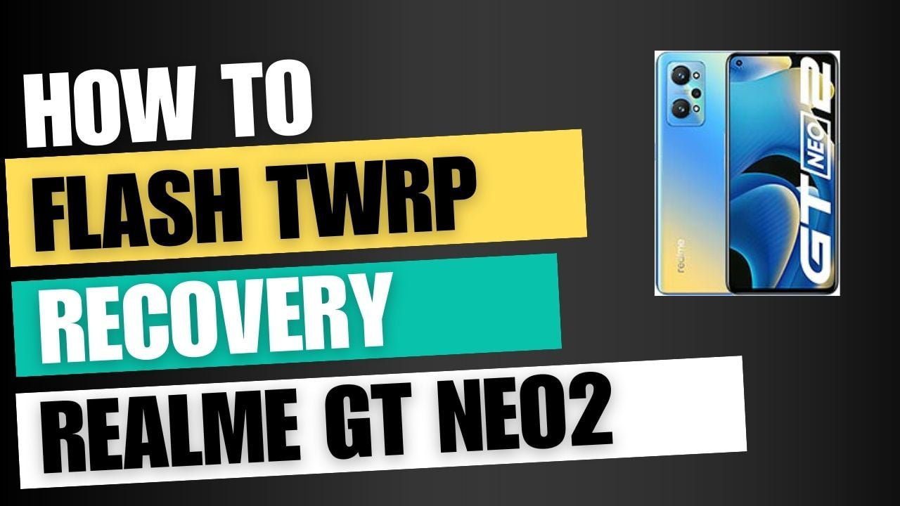 Download TWRP Recovery For Realme GT Neo2