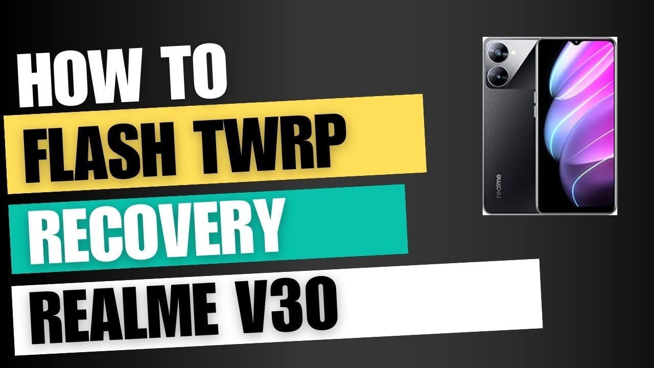 Download TWRP Recovery For Realme V30