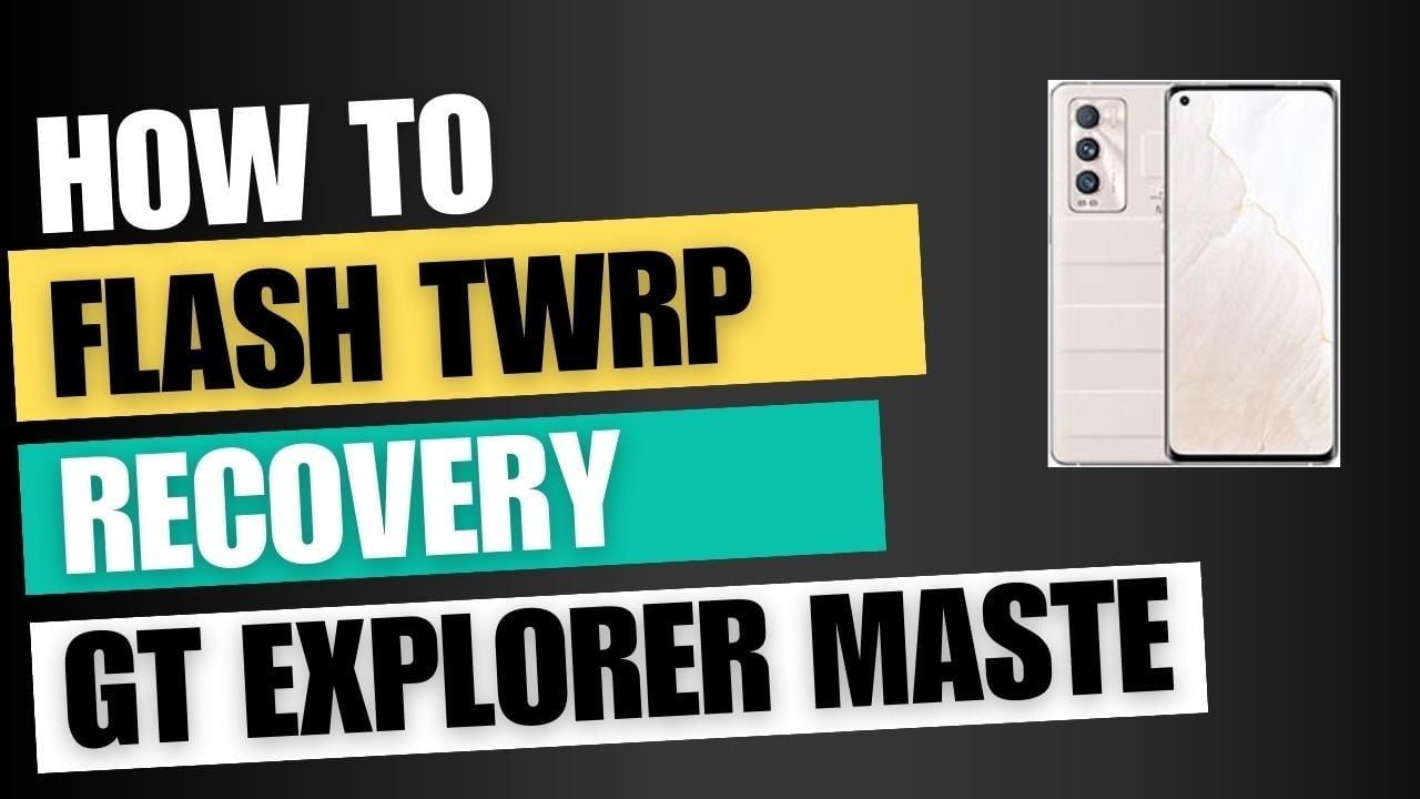 Download TWRP Recovery For Realme GT Explorer Master