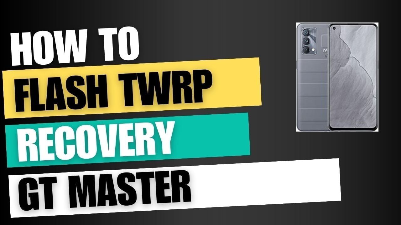 Download TWRP Recovery For Realme GT Master