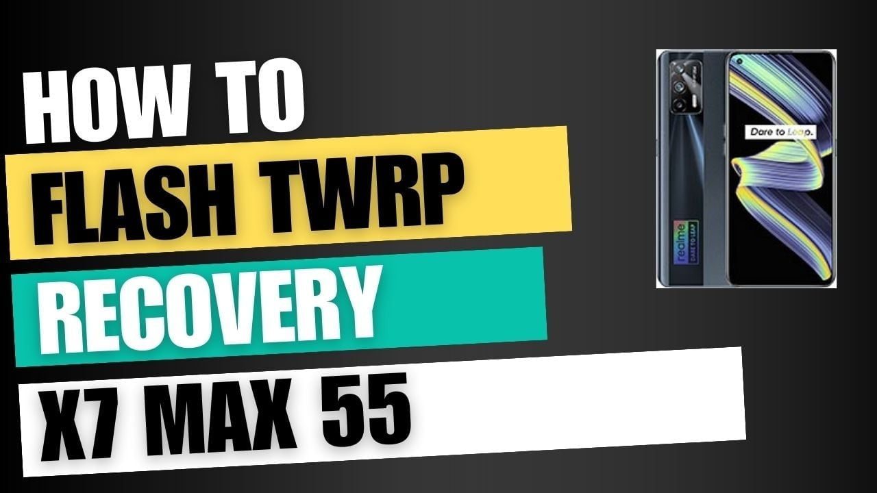 Download TWRP Recovery For Realme X7 Max 5G
