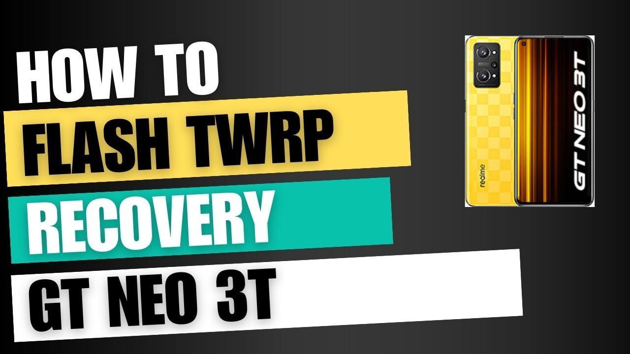 Download TWRP Recovery For Realme GT Neo 3T