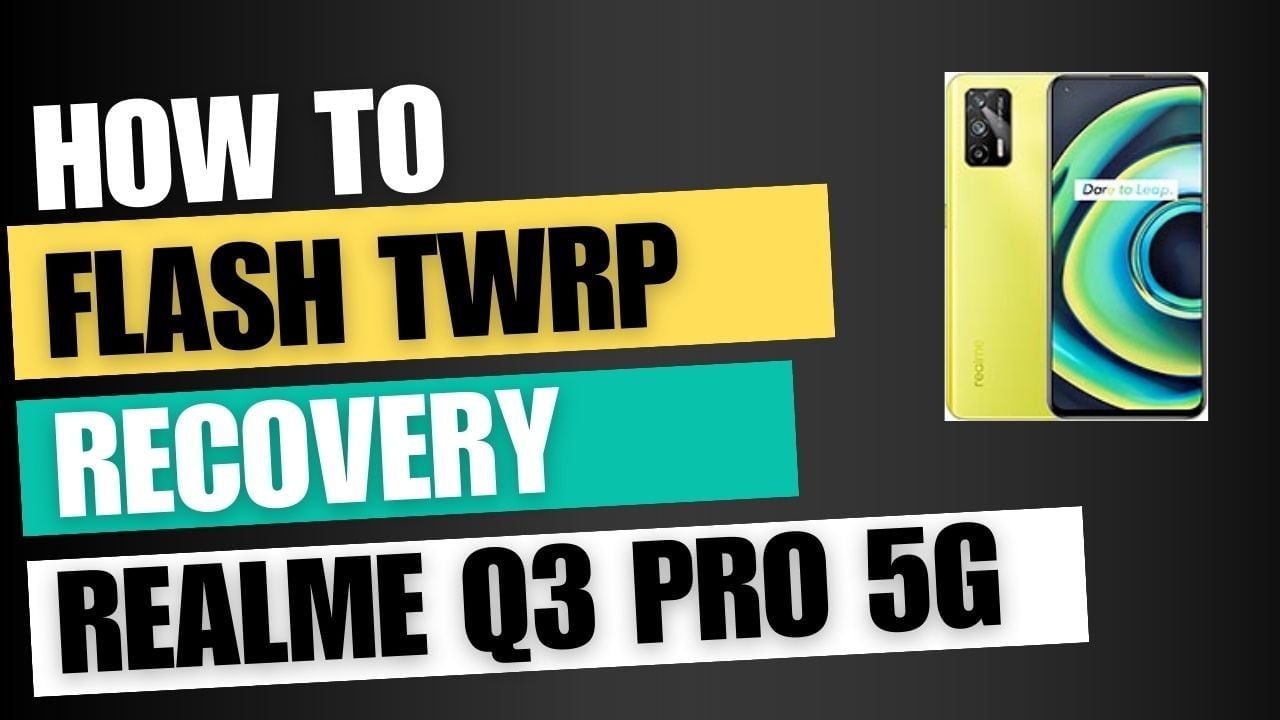 Download TWRP Recovery For Realme Q3 Pro 5G