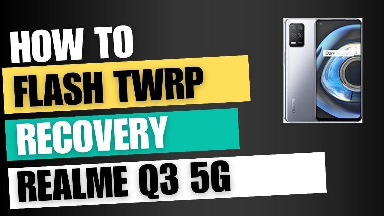 Download TWRP Recovery For Realme Q3 5G