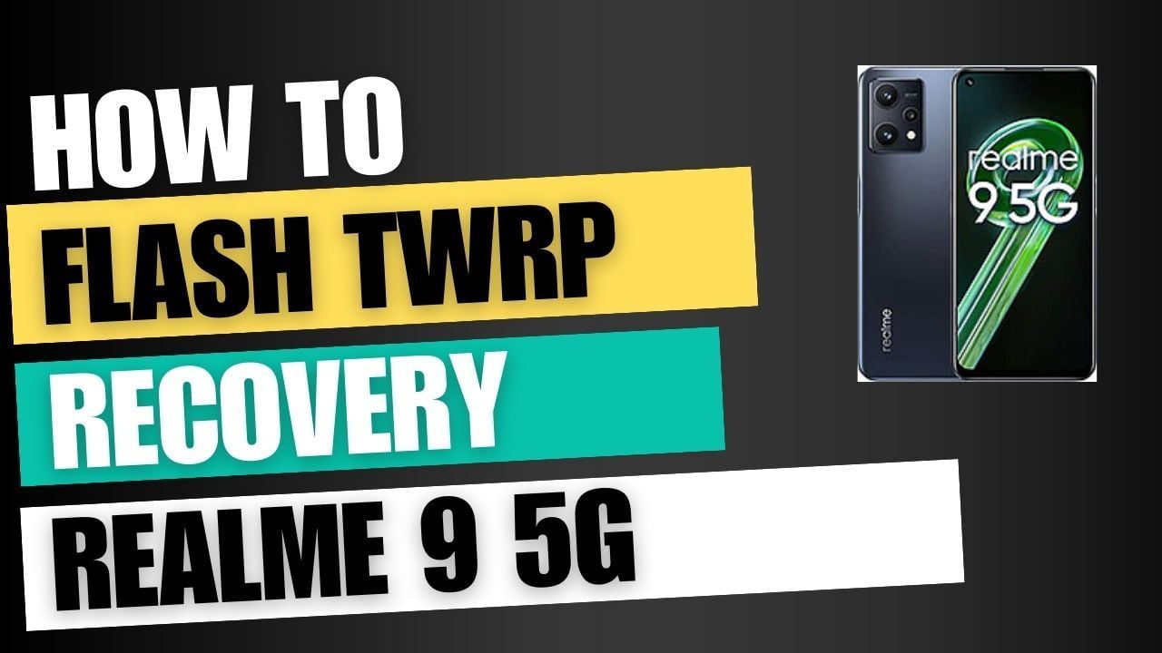 Download TWRP Recovery For Realme 9 5G