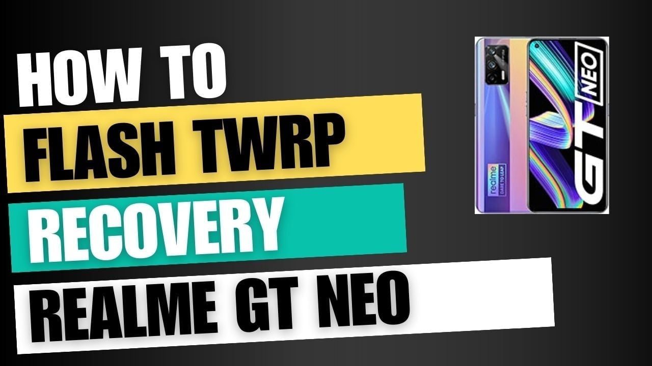 Download TWRP Recovery For Realme GT Neo