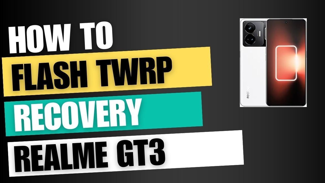 Download TWRP Recovery For Realme GT3