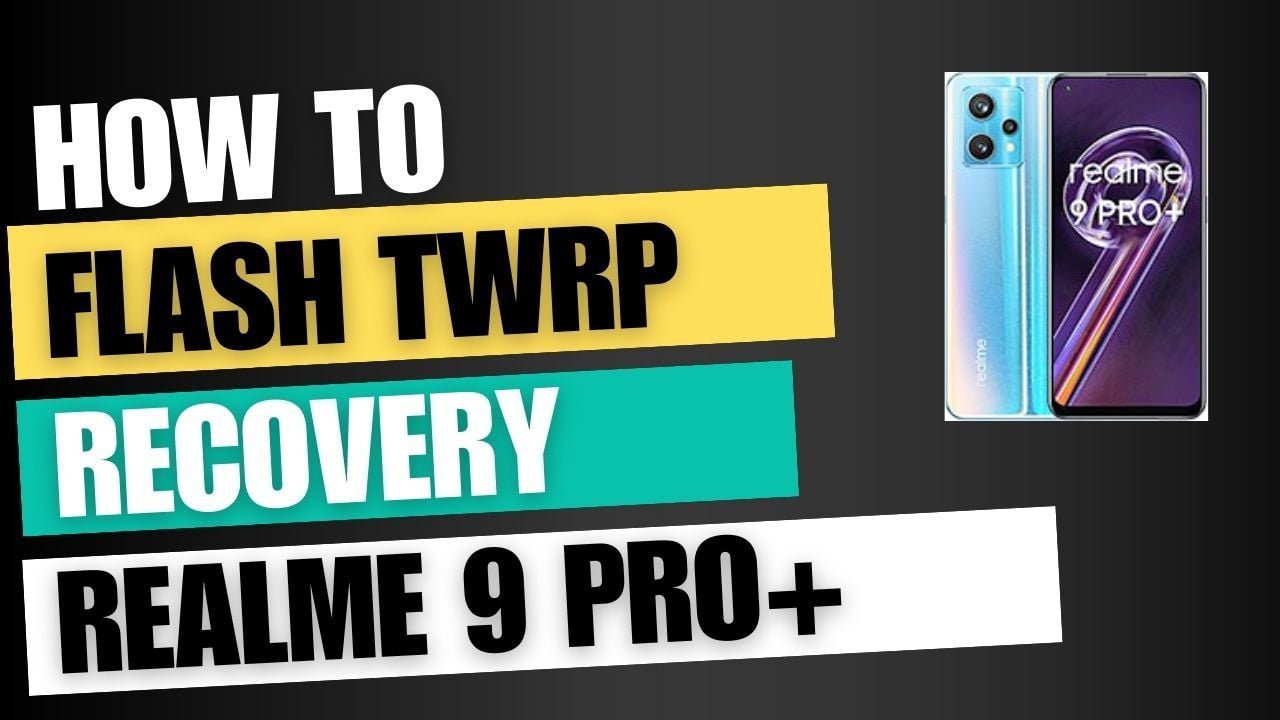 Download TWRP Recovery For Realme 9 Pro+