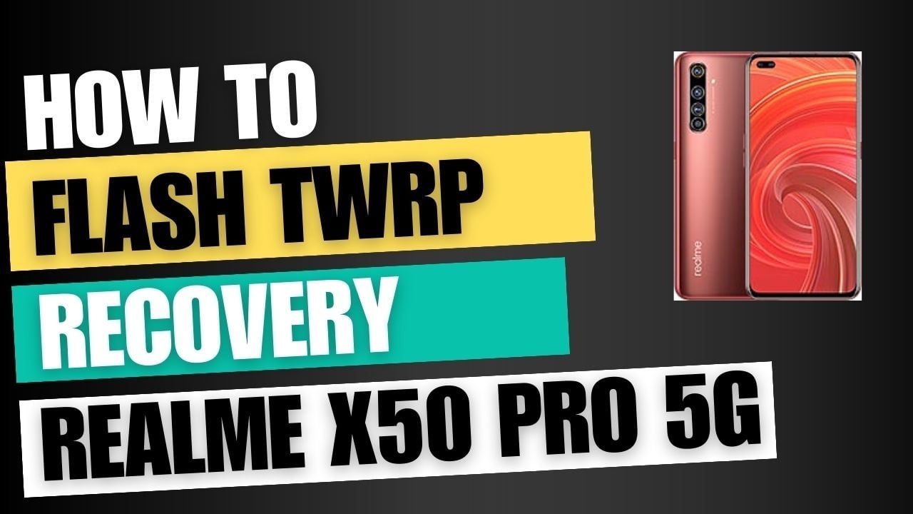 Download TWRP Recovery For Realme X50 Pro 5G