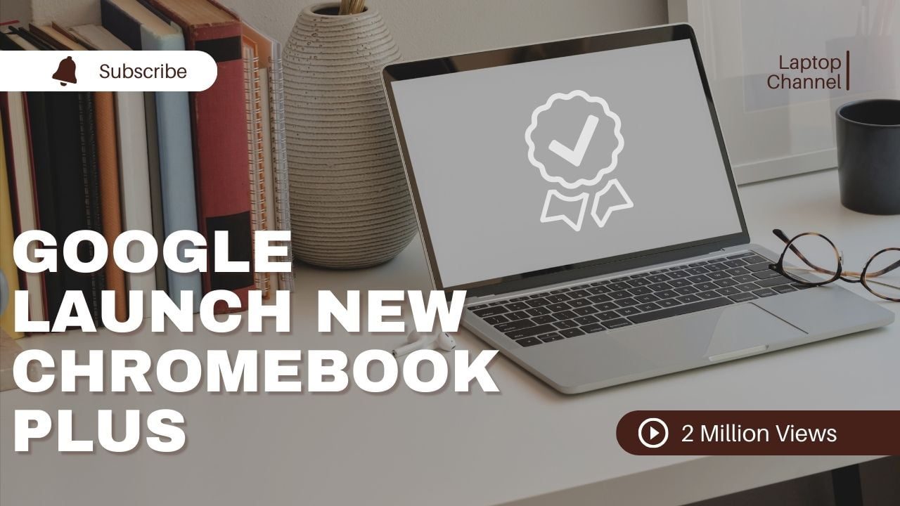 Google launch New Chromebook Plus