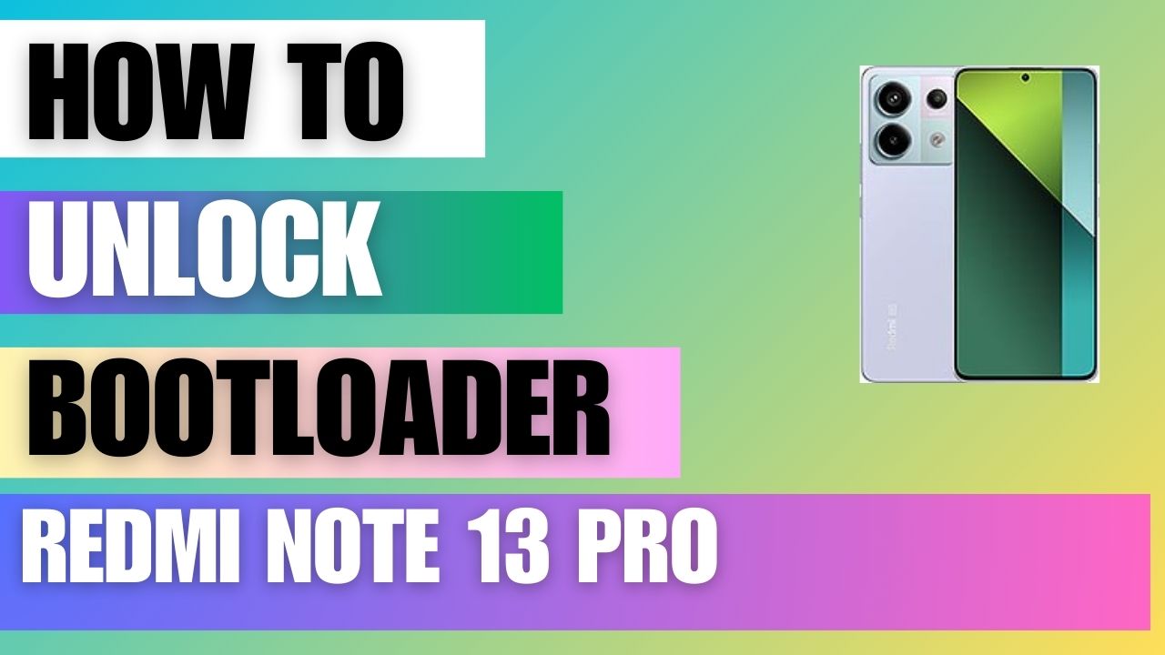 How to unlock the Bootloader on Redmi Note 13 Pro