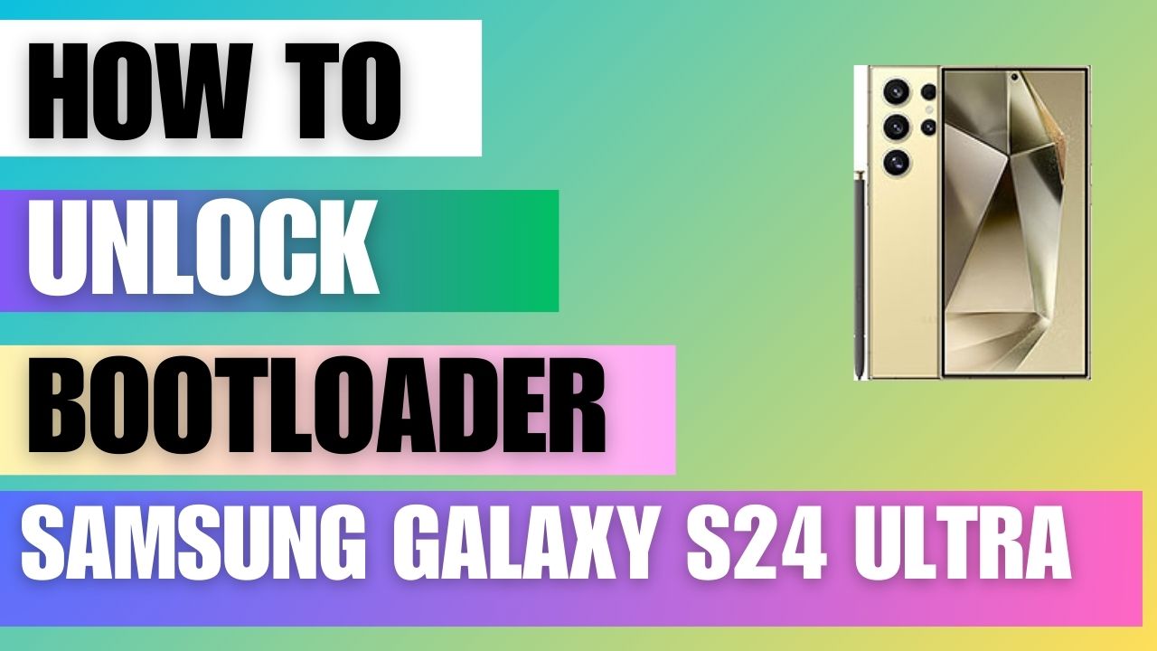 Unlock bootloader on Samsung Galaxy S24 Ultra