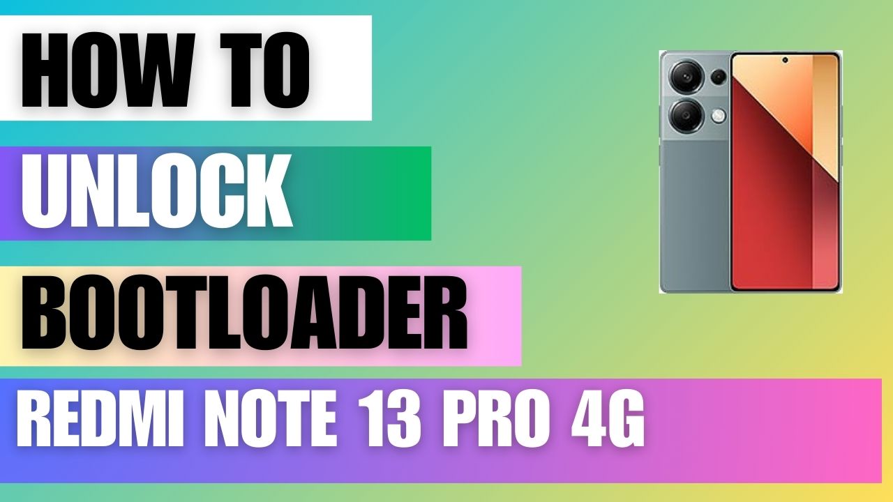 How to unlock the Bootloader on Redmi Note 13 pro 4G