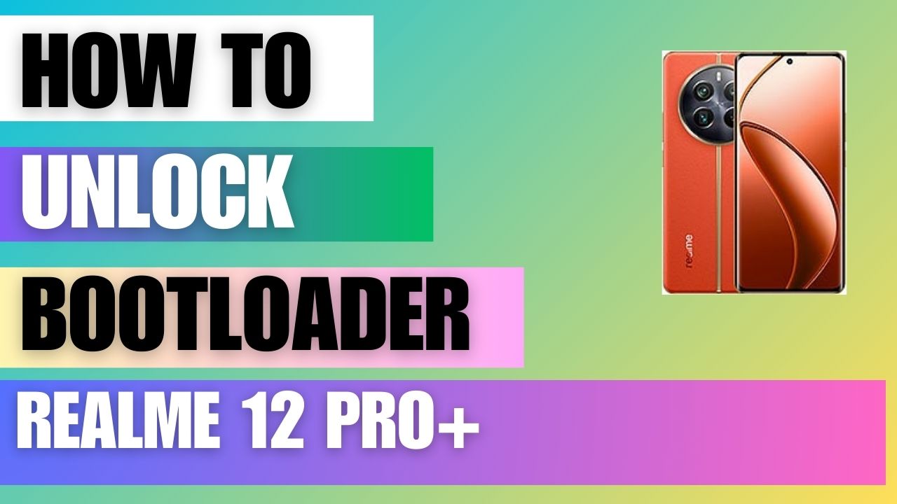 Unlock bootloader on Realme 12 Pro+