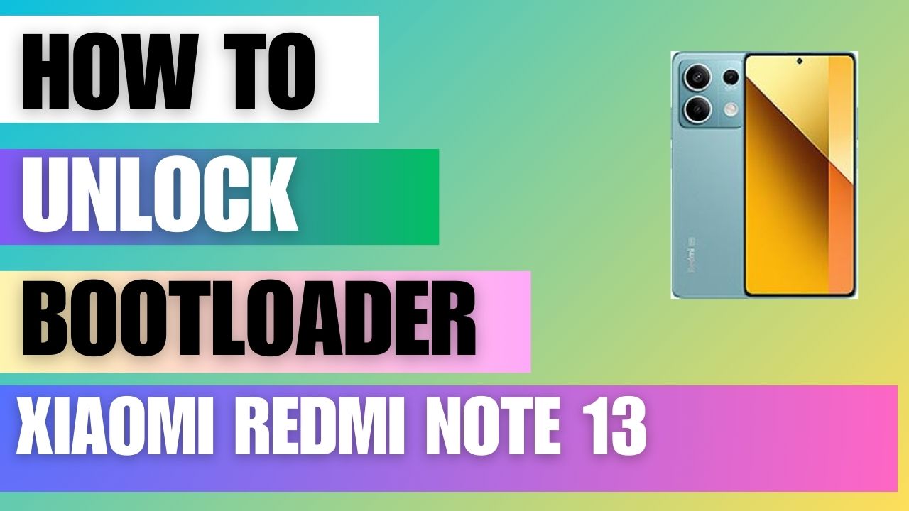 How to unlock the Bootloader on Redmi Note 13