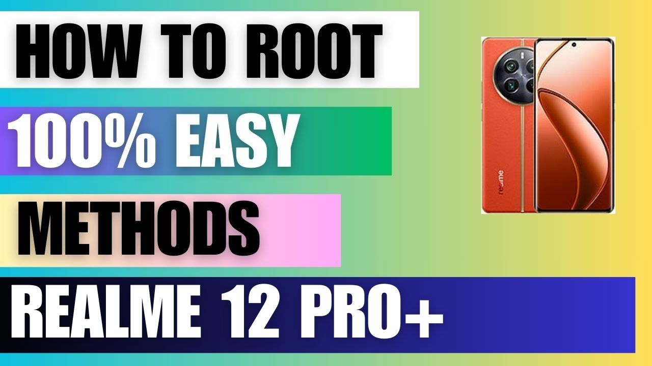 How to Root Realme 12 Pro+