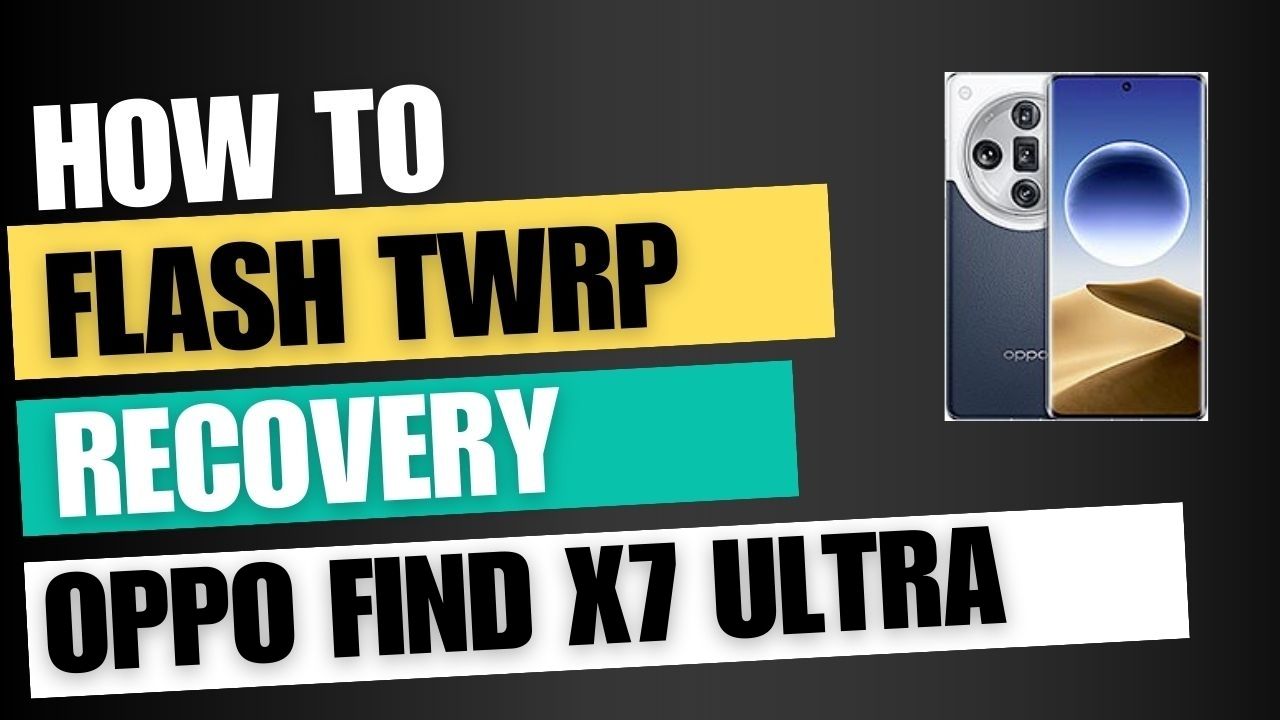 Download TWRP Recovery For Oppo Find X7 Ultra