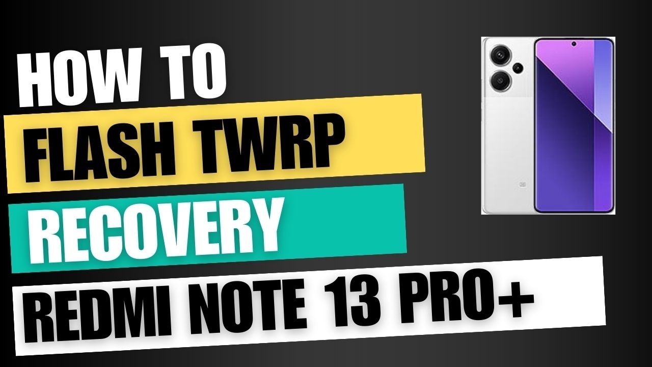 Download TWRP Recovery For Redmi Note 13 Pro+