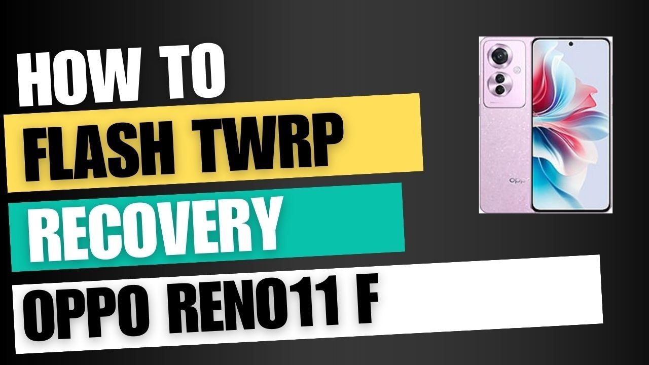 Download TWRP Recovery For Oppo Reno11 F