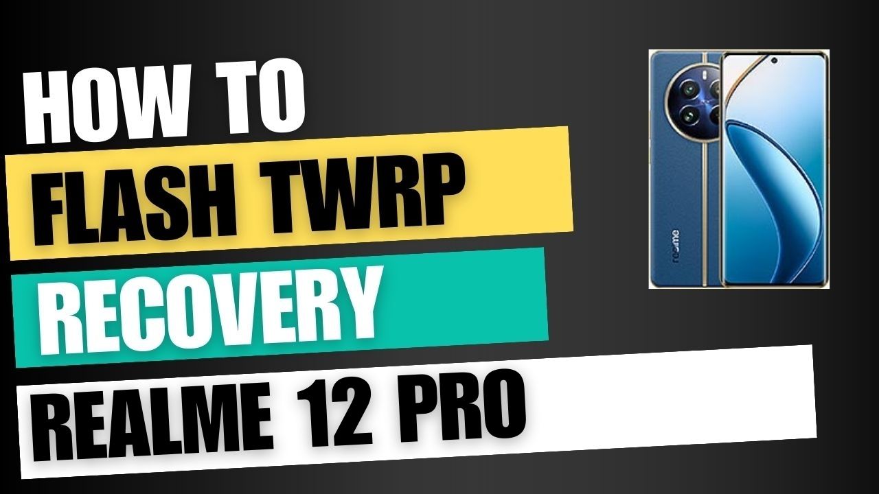 Download TWRP Recovery For Realme 12 Pro