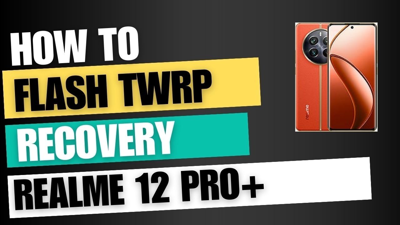 Download TWRP Recovery For Realme 12 Pro+
