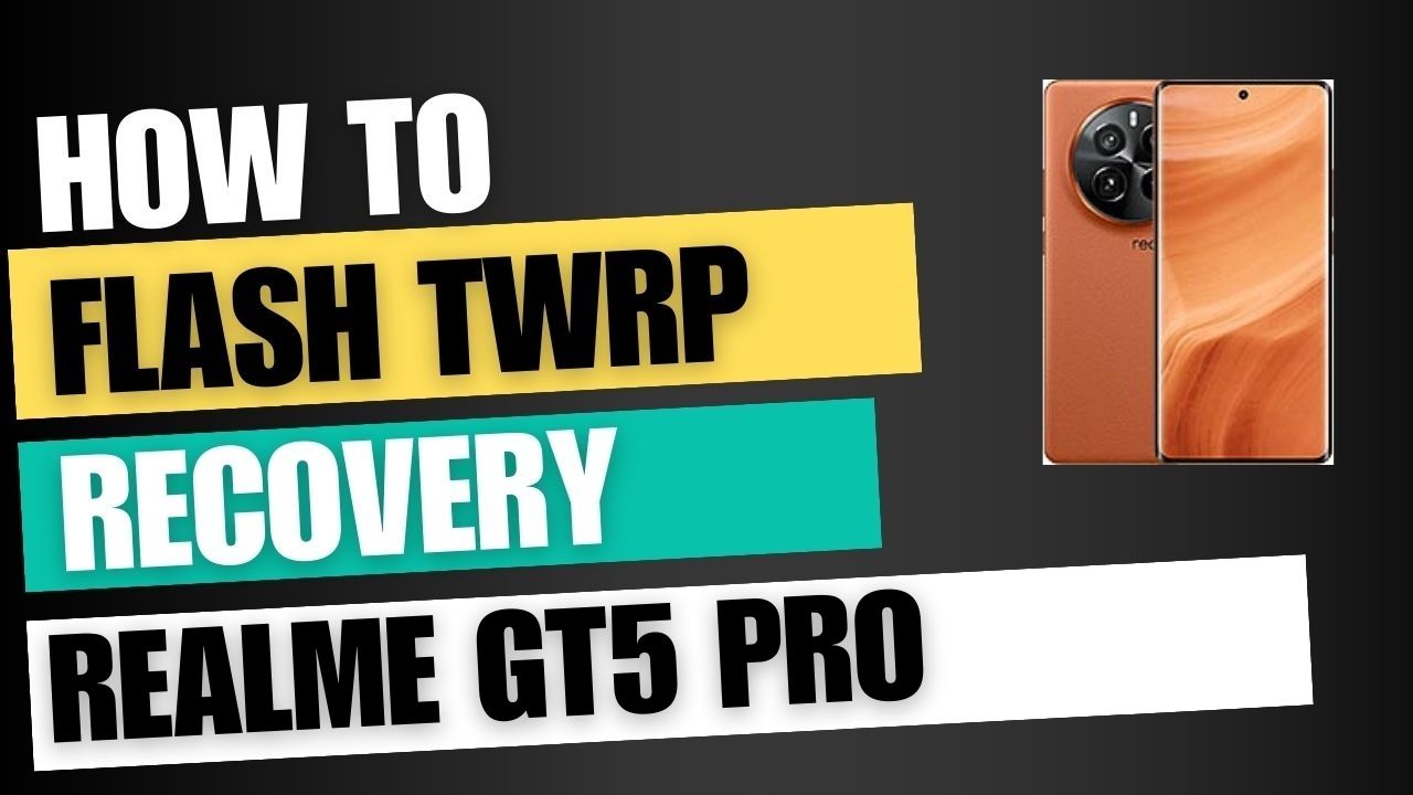 Download TWRP Recovery For Realme GT5 Pro