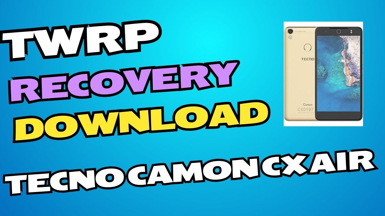 Download TWRP Recovery File For Tecno Camon CX Air