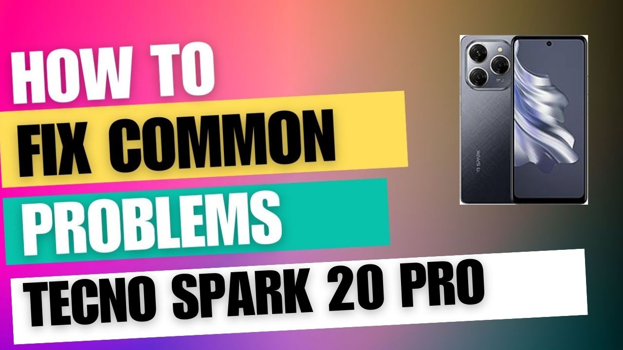 Fix Common Issue on Tecno Spark 20 Pro