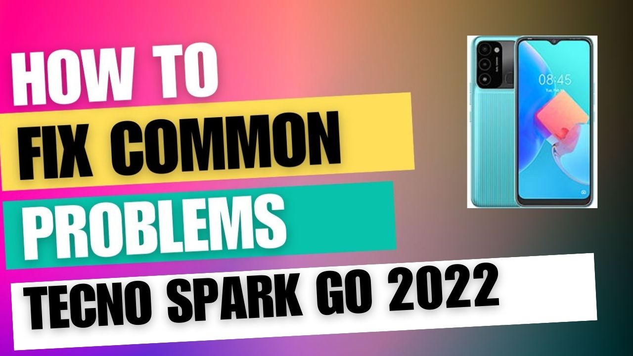 Fix Common Issue on Tecno Spark Go 2022