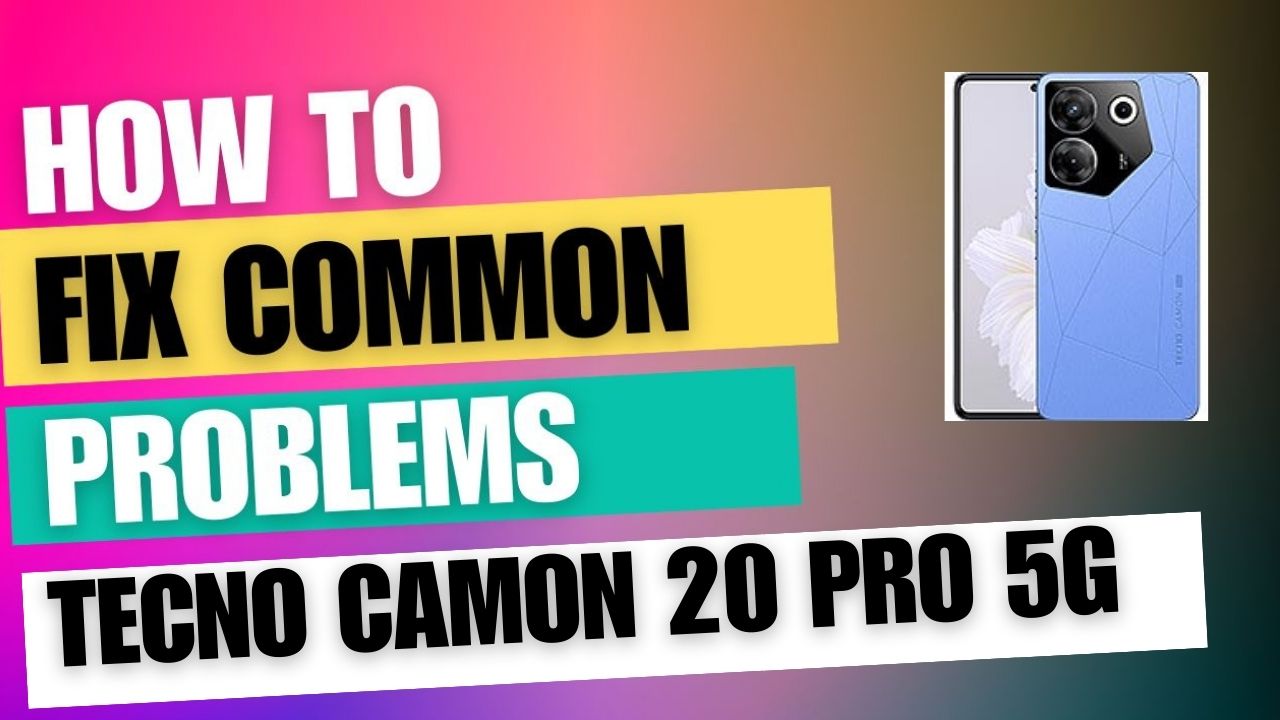 Fix Common Issue on Tecno Camon 20 Pro 5G