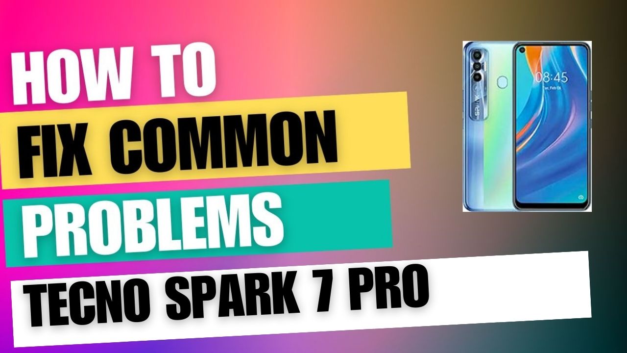 Fix Common Issue on Tecno Spark 7 Pro