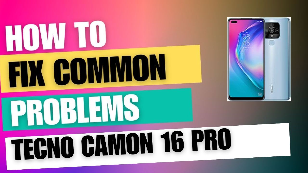 Fix Common Issue on Tecno Camon 16 Pro