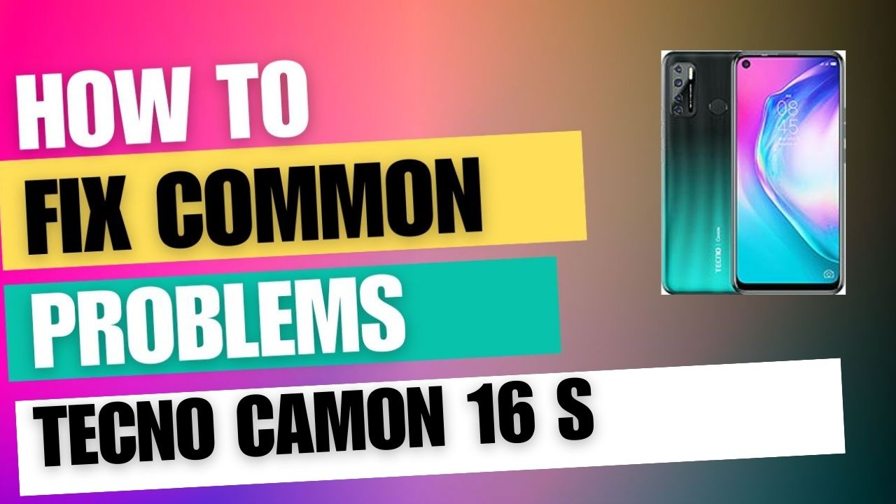 Fix Common Issue on Tecno Camon 16 S