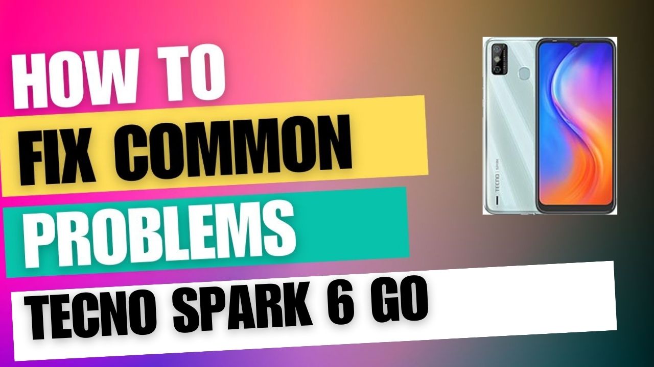 Fix Common Issue on Tecno Spark 6 Go