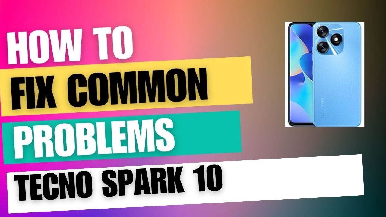 Fix Common Issue on Tecno Spark 10