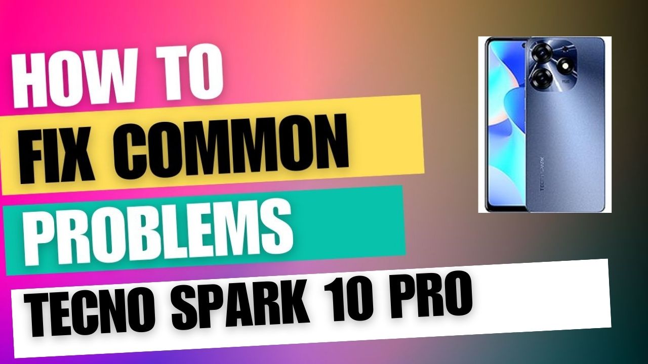 Fix Common Issue on Tecno Spark 10 Pro