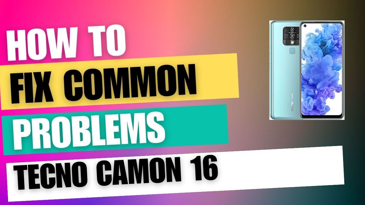 Fix Common Issue on Tecno Camon 16