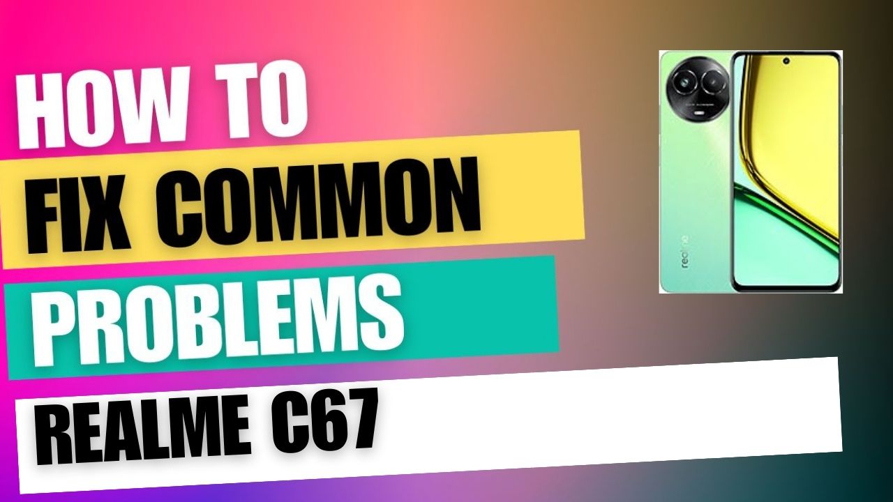 Fix Common Issue on Realme C67