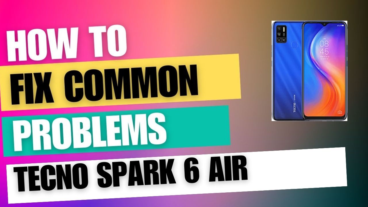 Fix Common Issue on Tecno Spark 6 Air