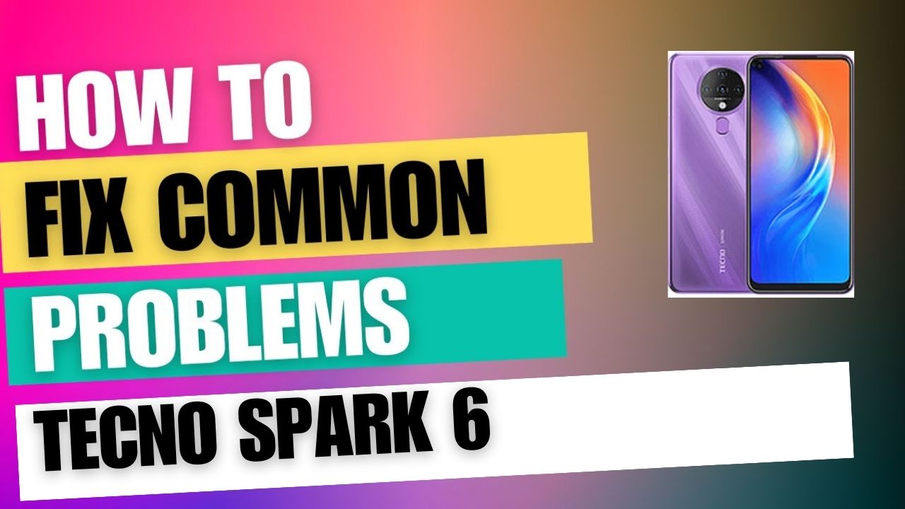 Fix Common Issue on Tecno Spark 6