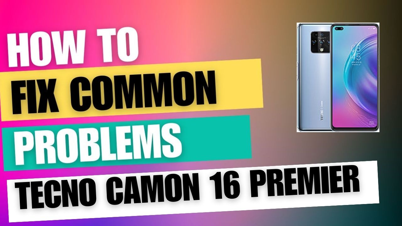 Fix Common Issue on Tecno Camon 16 Premier