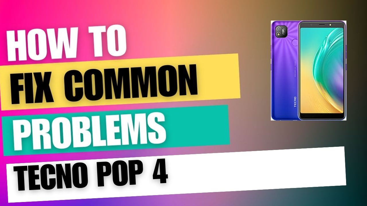 Fix Common Issue on Tecno Pop 4