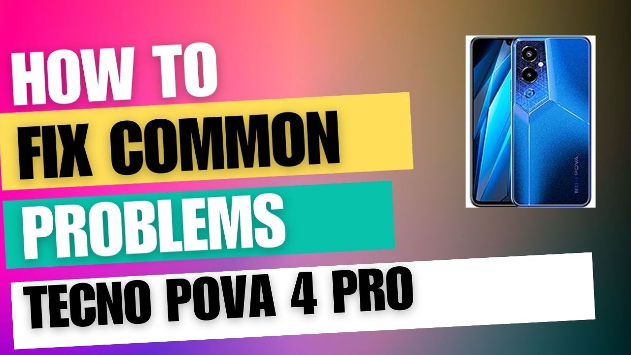 Fix Common Issue on Tecno Pova 4 Pro