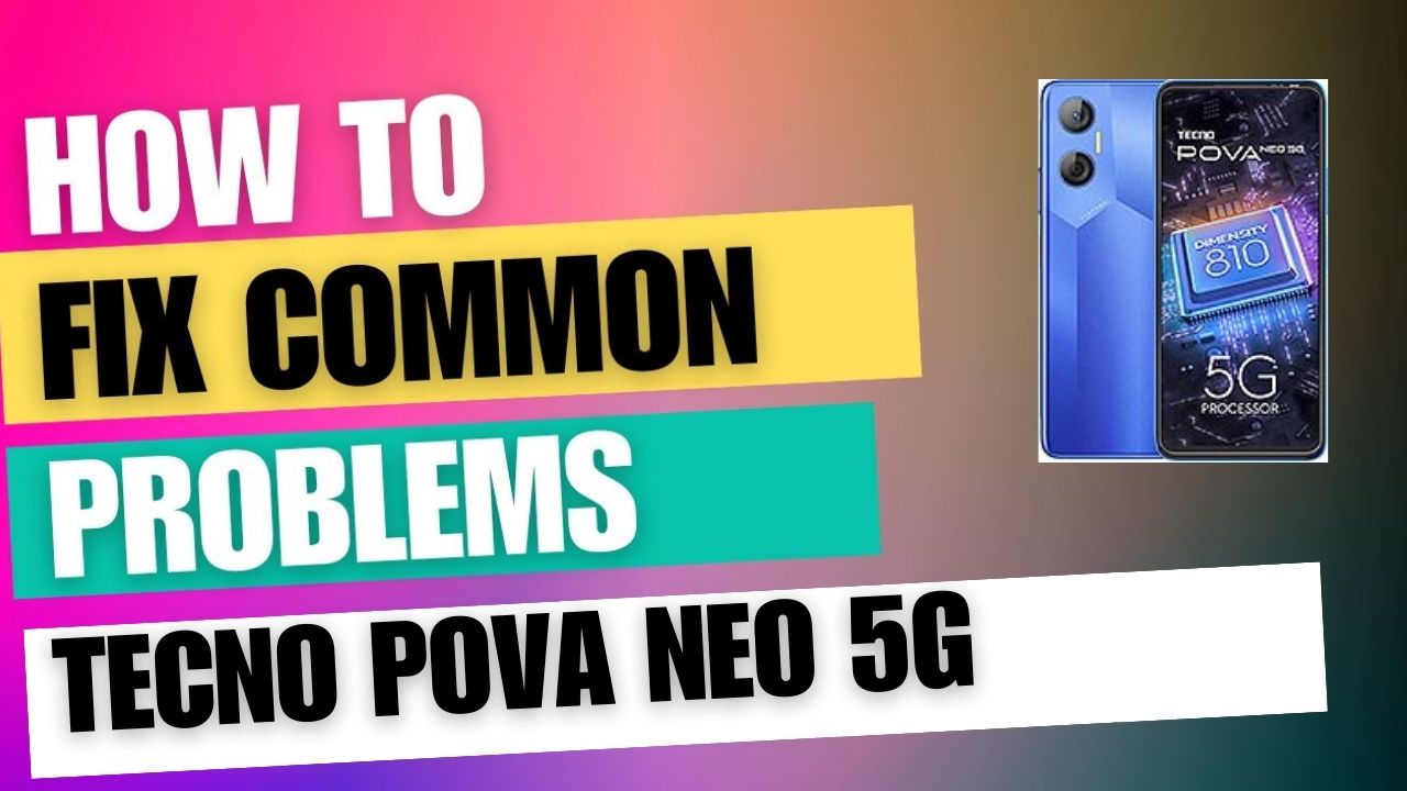 Fix Common Issue on Tecno Pova Neo 5G