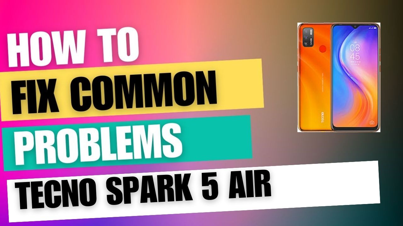 Fix Common Issue on Tecno Spark 5 Air