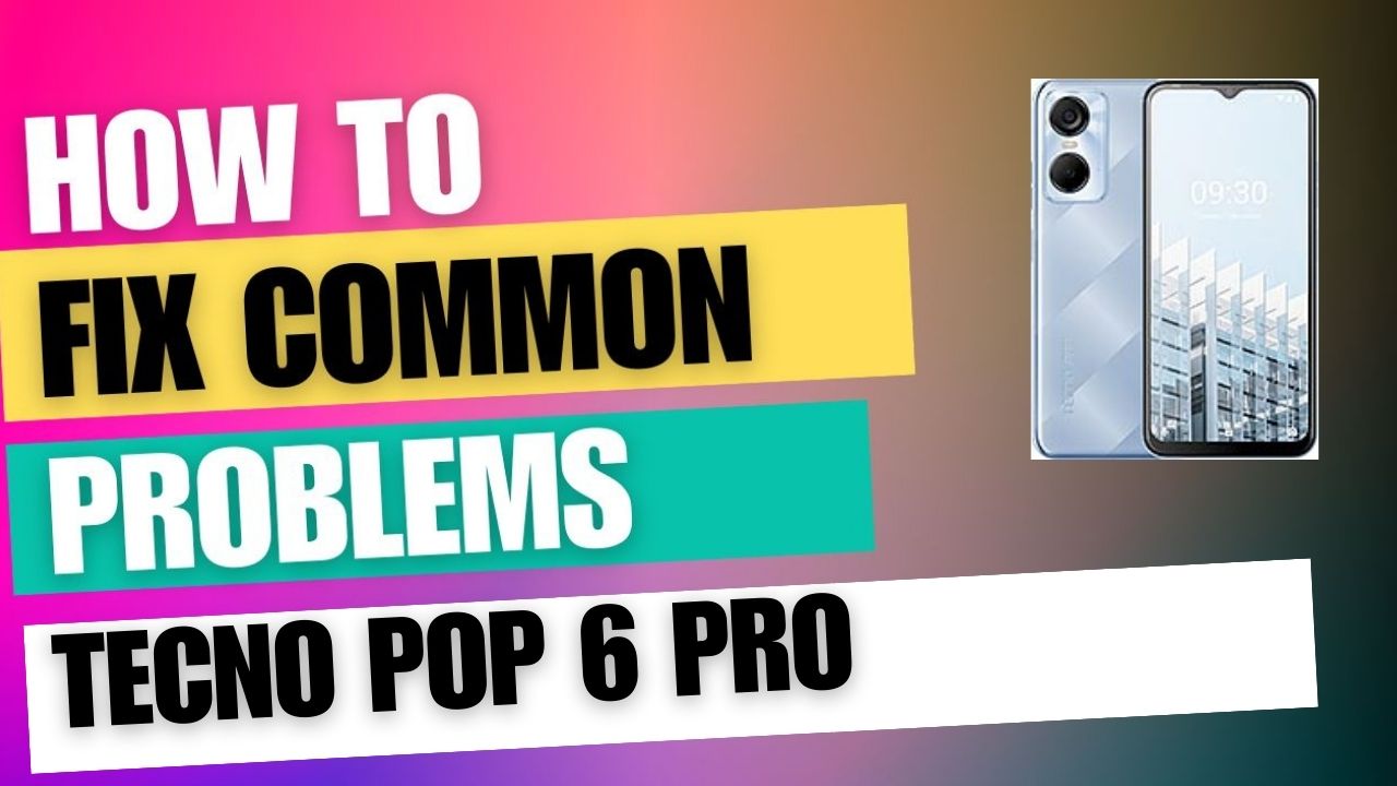 Fix Common Issue on Tecno Pop 6 Pro