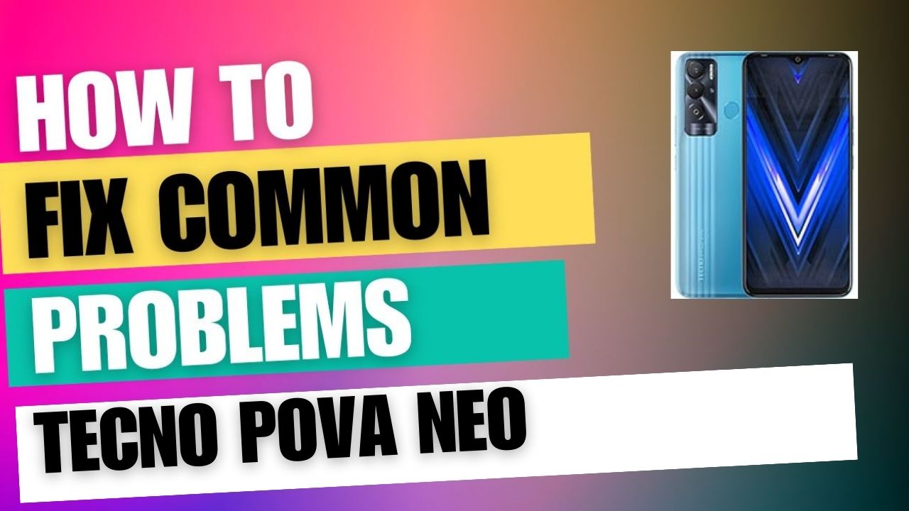 Fix Common Issue on Tecno Pova Neo